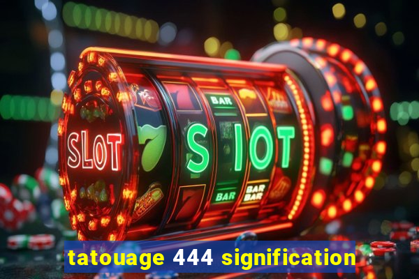 tatouage 444 signification